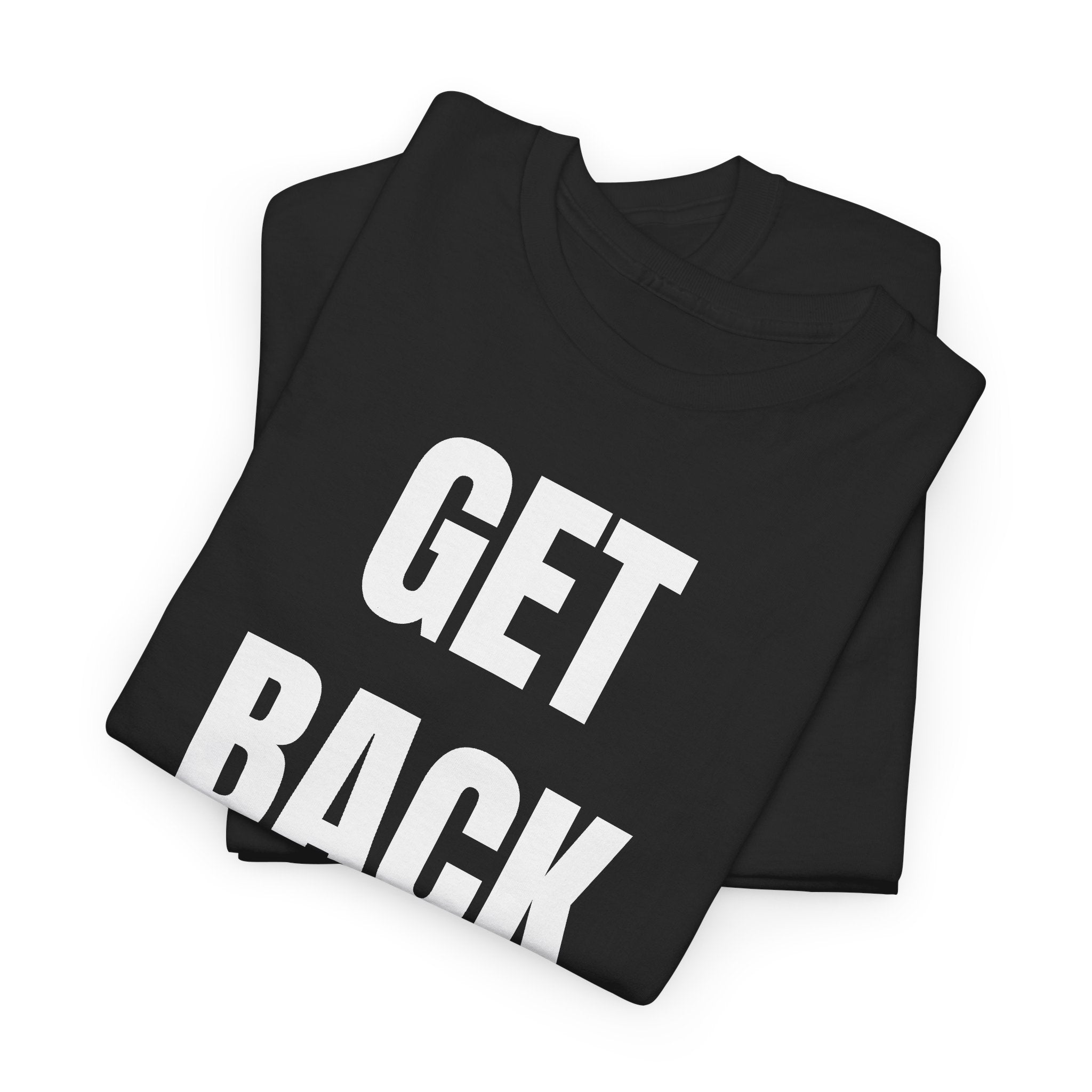 'Get back up' Graphic Tee — 100% COTTON 180GSM (FULLY CUSTOMIZED LIMITED EDITION)