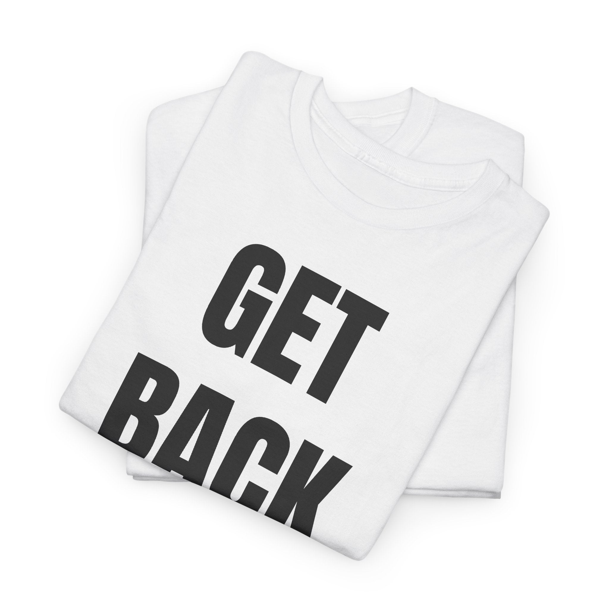 'Get back up' Graphic Tee — 100% COTTON 180GSM (FULLY CUSTOMIZED LIMITED EDITION)