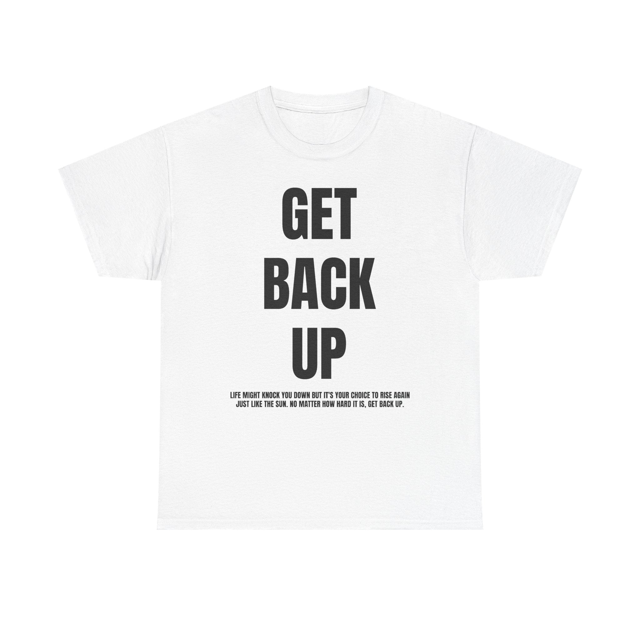 'Get back up' Graphic Tee — 100% COTTON 180GSM (FULLY CUSTOMIZED LIMITED EDITION)
