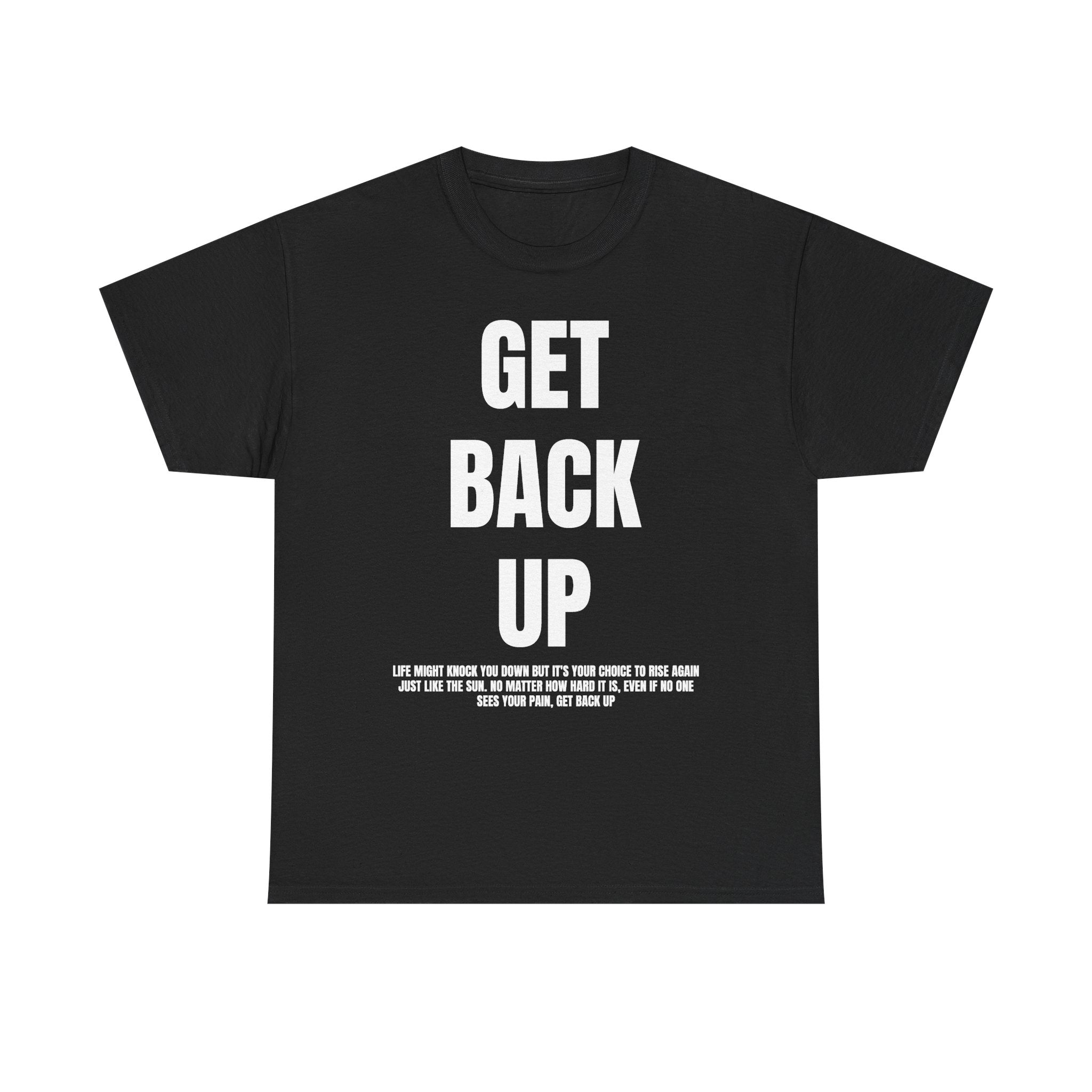 'Get back up' Graphic Tee — 100% COTTON 180GSM (FULLY CUSTOMIZED LIMITED EDITION)